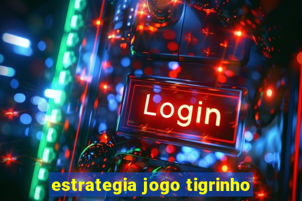 estrategia jogo tigrinho